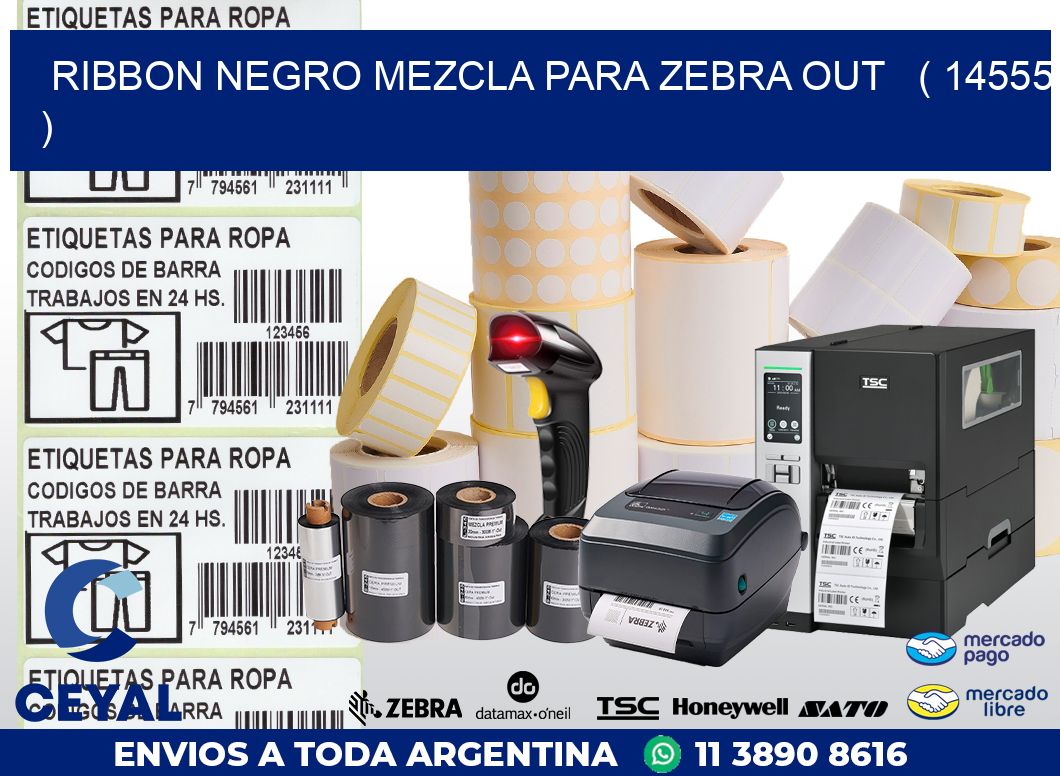 RIBBON NEGRO MEZCLA PARA ZEBRA OUT   ( 14555 )