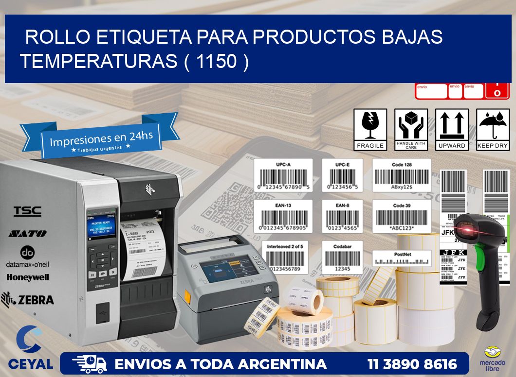 ROLLO ETIQUETA PARA PRODUCTOS BAJAS TEMPERATURAS ( 1150 )