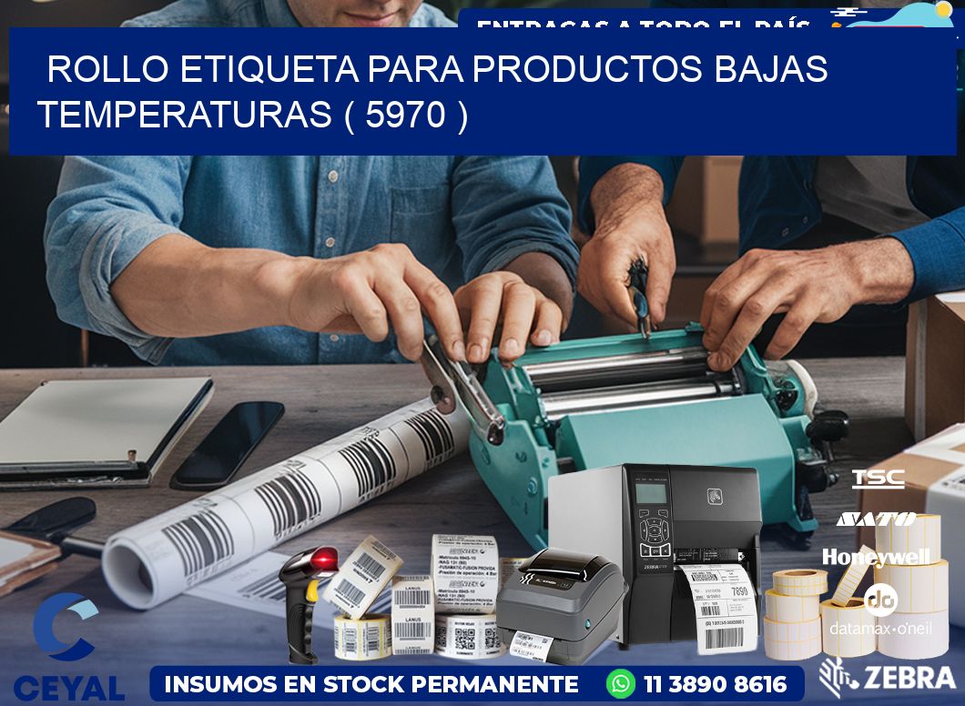 ROLLO ETIQUETA PARA PRODUCTOS BAJAS TEMPERATURAS ( 5970 )