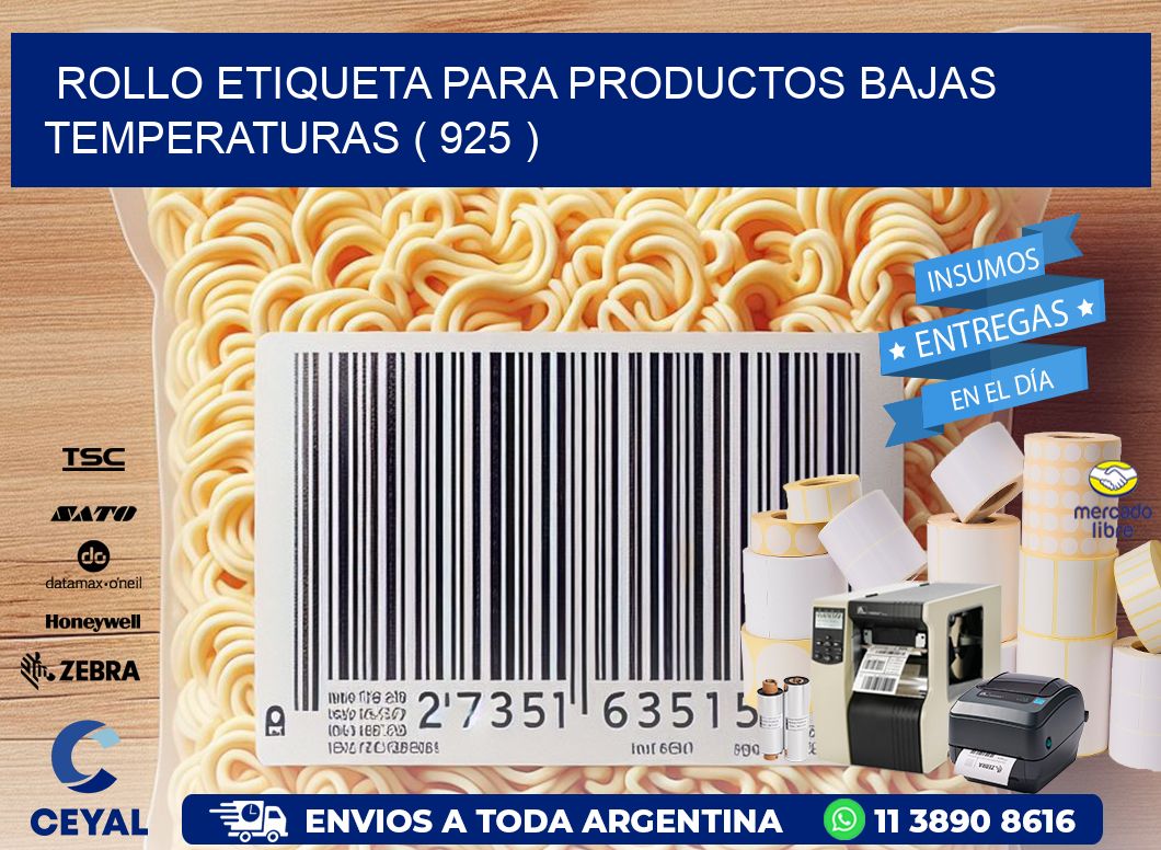 ROLLO ETIQUETA PARA PRODUCTOS BAJAS TEMPERATURAS ( 925 )