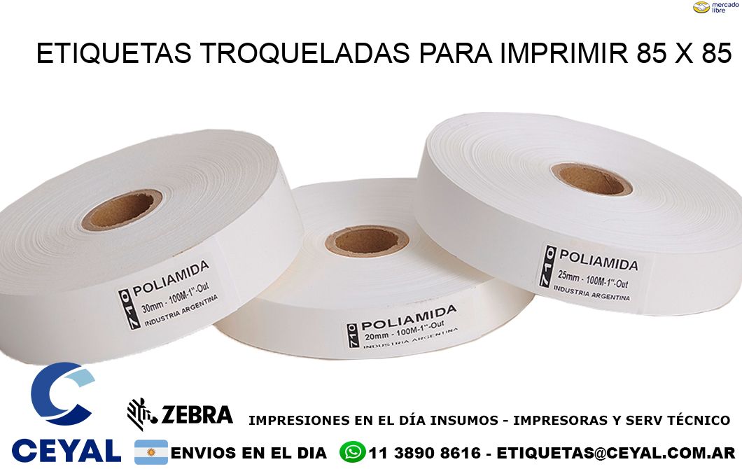 ETIQUETAS TROQUELADAS PARA IMPRIMIR 85 x 85