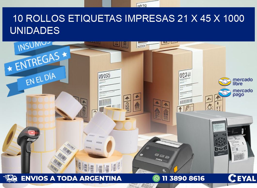 10 ROLLOS ETIQUETAS IMPRESAS 21 x 45 X 1000 UNIDADES