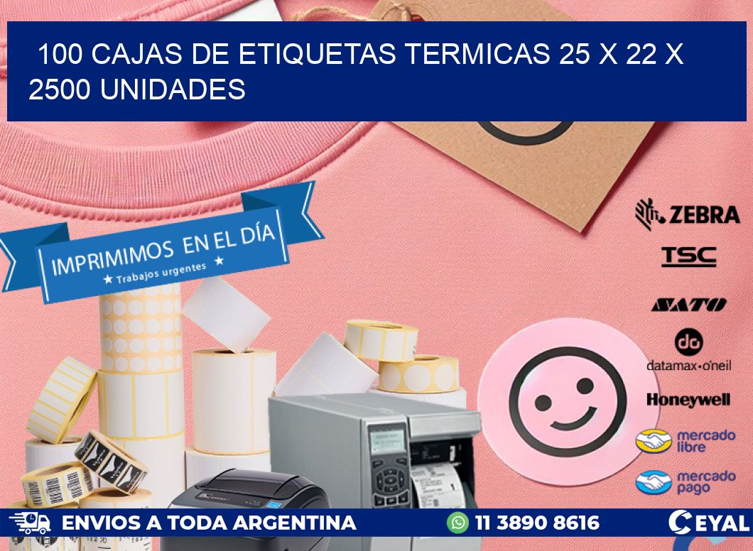 100 CAJAS DE ETIQUETAS TERMICAS 25 x 22 X 2500 UNIDADES