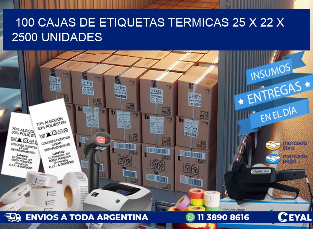 100 CAJAS DE ETIQUETAS TERMICAS 25 x 22 X 2500 UNIDADES