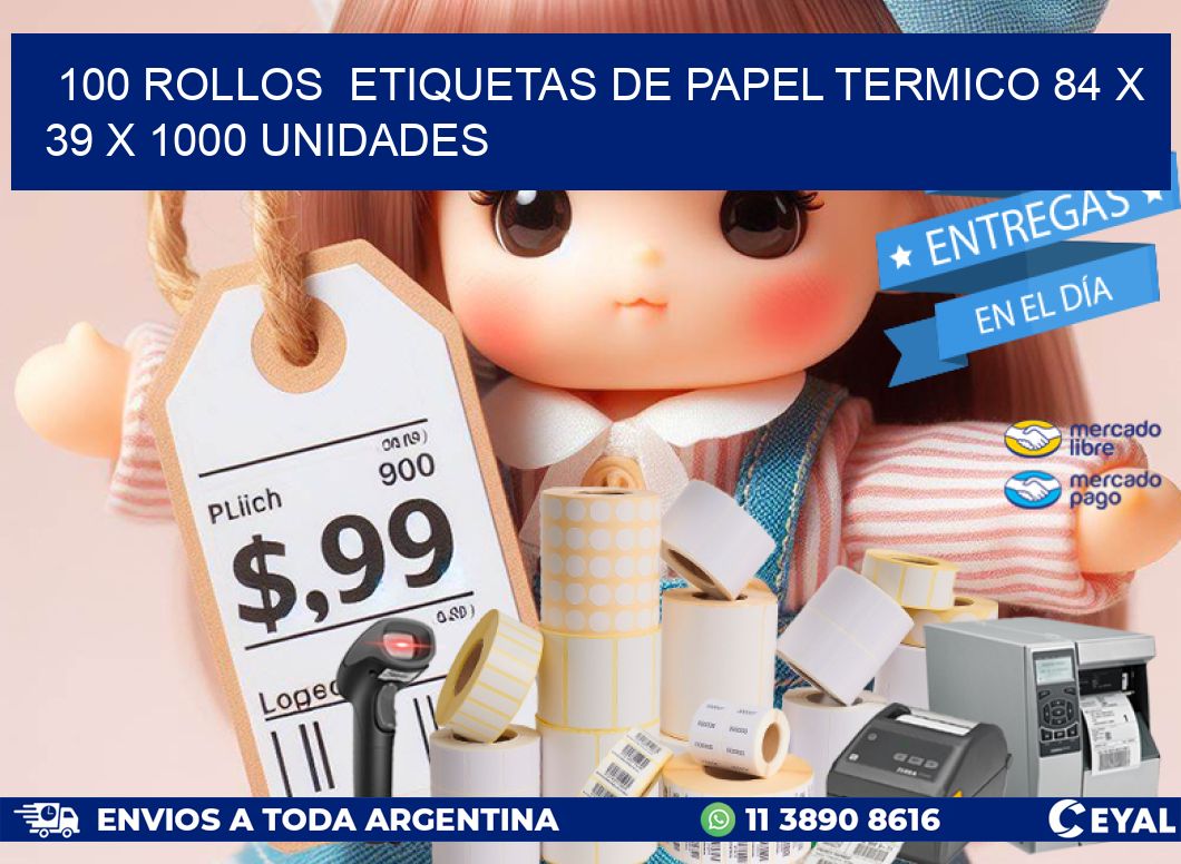 100 ROLLOS  ETIQUETAS DE PAPEL TERMICO 84 x 39 X 1000 UNIDADES