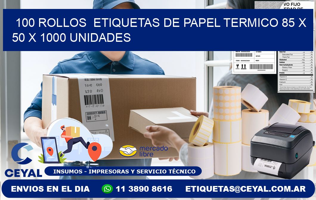 100 ROLLOS  ETIQUETAS DE PAPEL TERMICO 85 x 50 X 1000 UNIDADES