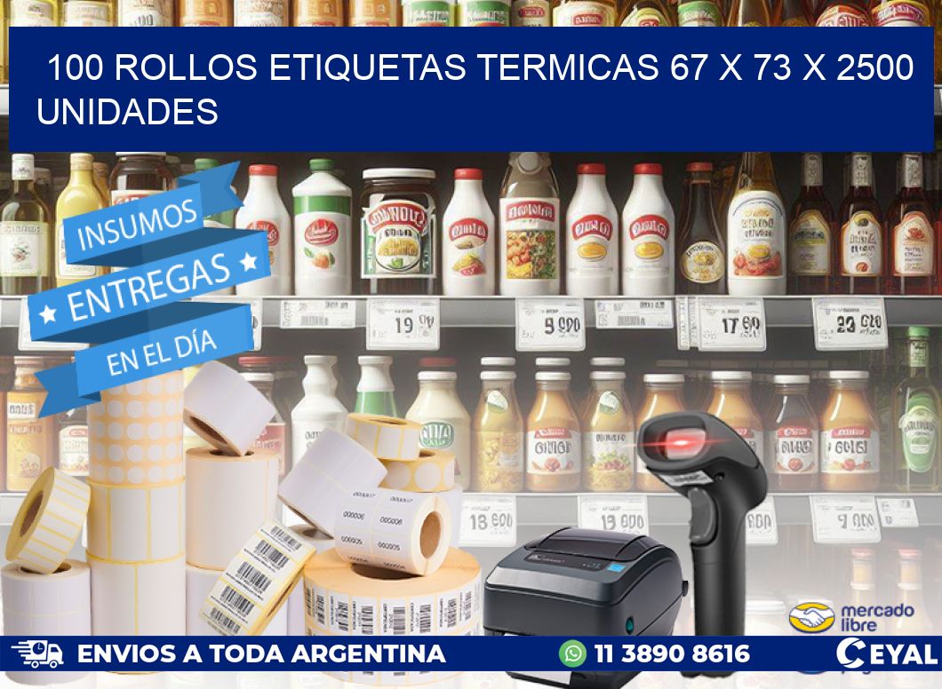 100 ROLLOS ETIQUETAS TERMICAS 67 x 73 X 2500 UNIDADES