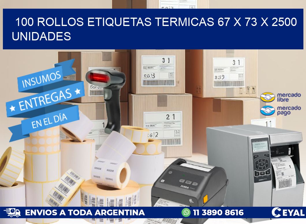 100 ROLLOS ETIQUETAS TERMICAS 67 x 73 X 2500 UNIDADES