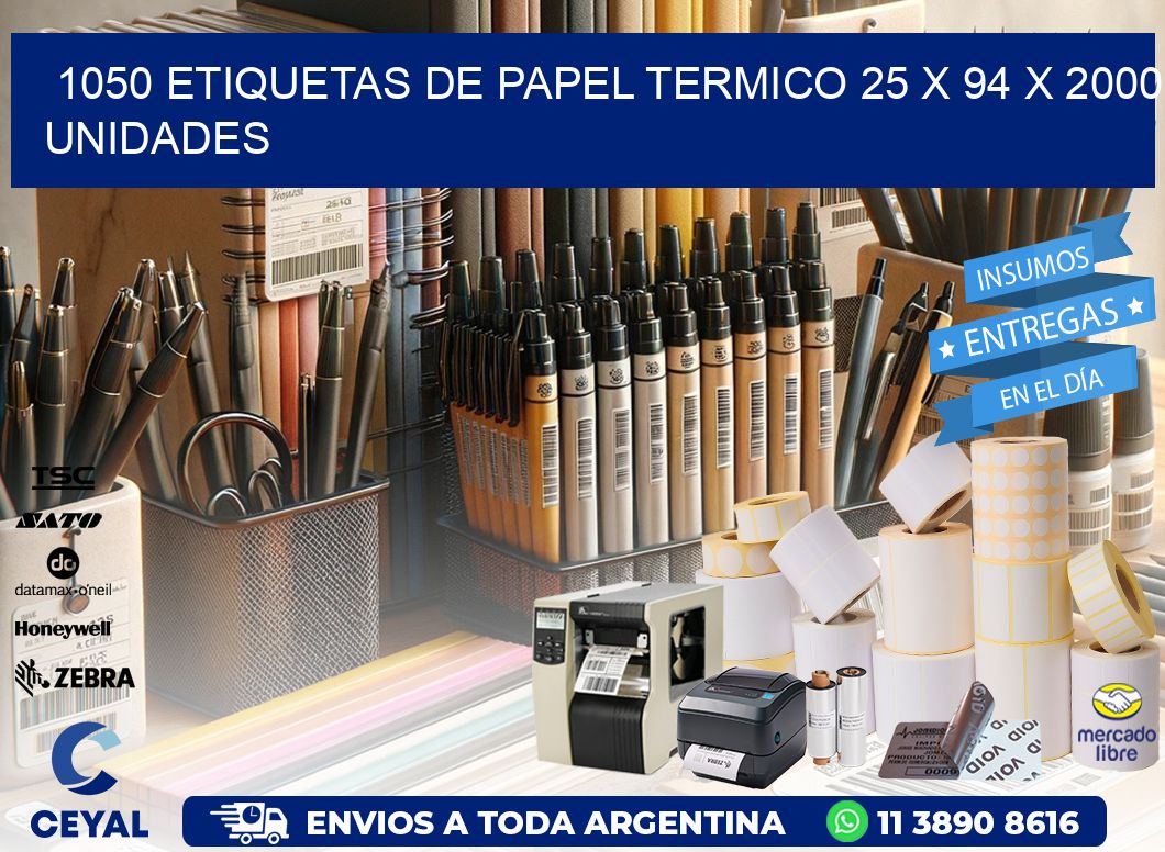 1050 ETIQUETAS DE PAPEL TERMICO 25 x 94 X 2000 UNIDADES