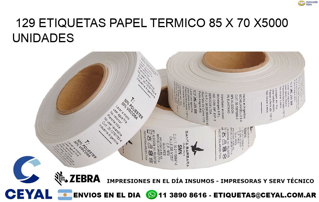 129 ETIQUETAS PAPEL TERMICO 85 x 70 X5000 UNIDADES