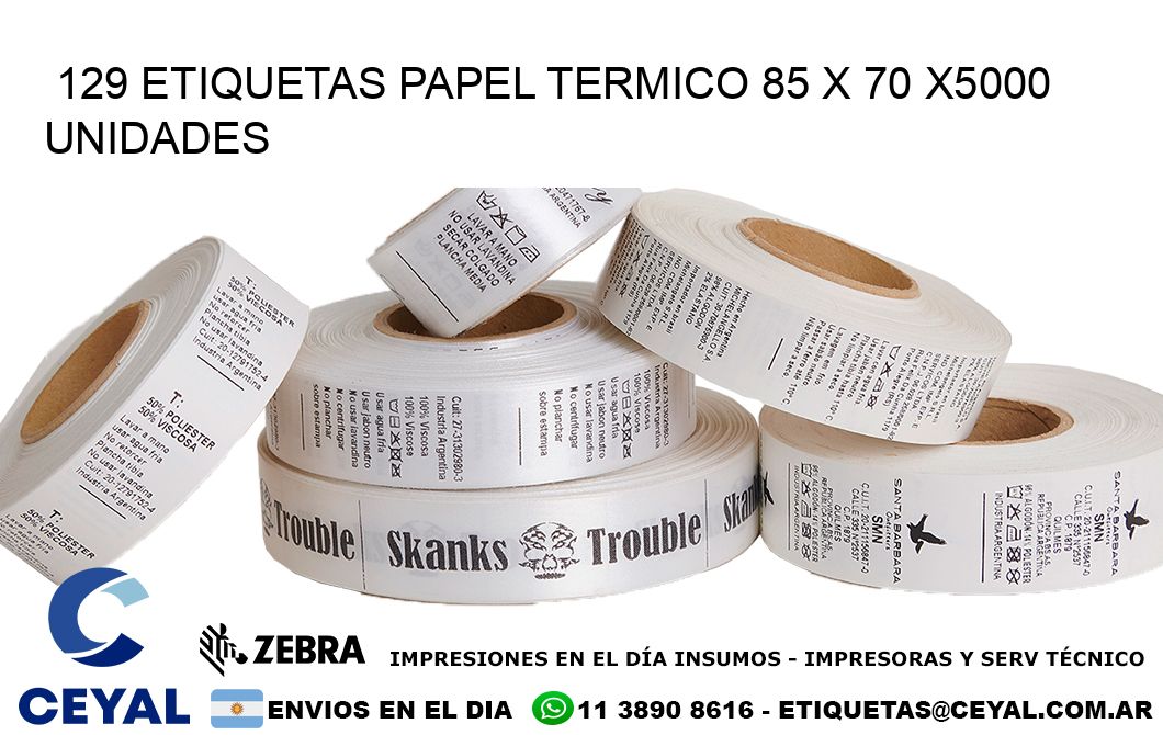 129 ETIQUETAS PAPEL TERMICO 85 x 70 X5000 UNIDADES