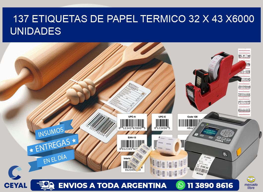 137 ETIQUETAS DE PAPEL TERMICO 32 x 43 X6000 UNIDADES