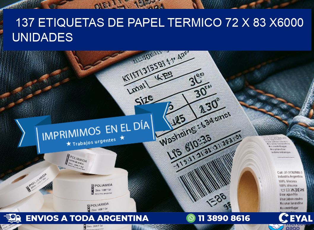 137 ETIQUETAS DE PAPEL TERMICO 72 x 83 X6000 UNIDADES