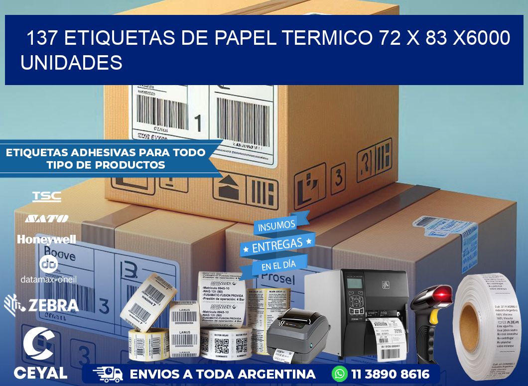 137 ETIQUETAS DE PAPEL TERMICO 72 x 83 X6000 UNIDADES