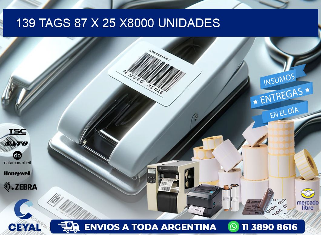 139 TAGS 87 x 25 X8000 UNIDADES