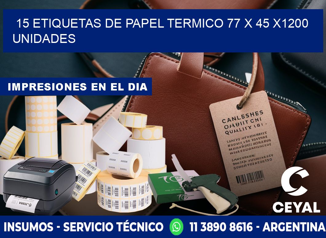 15 ETIQUETAS DE PAPEL TERMICO 77 x 45 X1200 UNIDADES