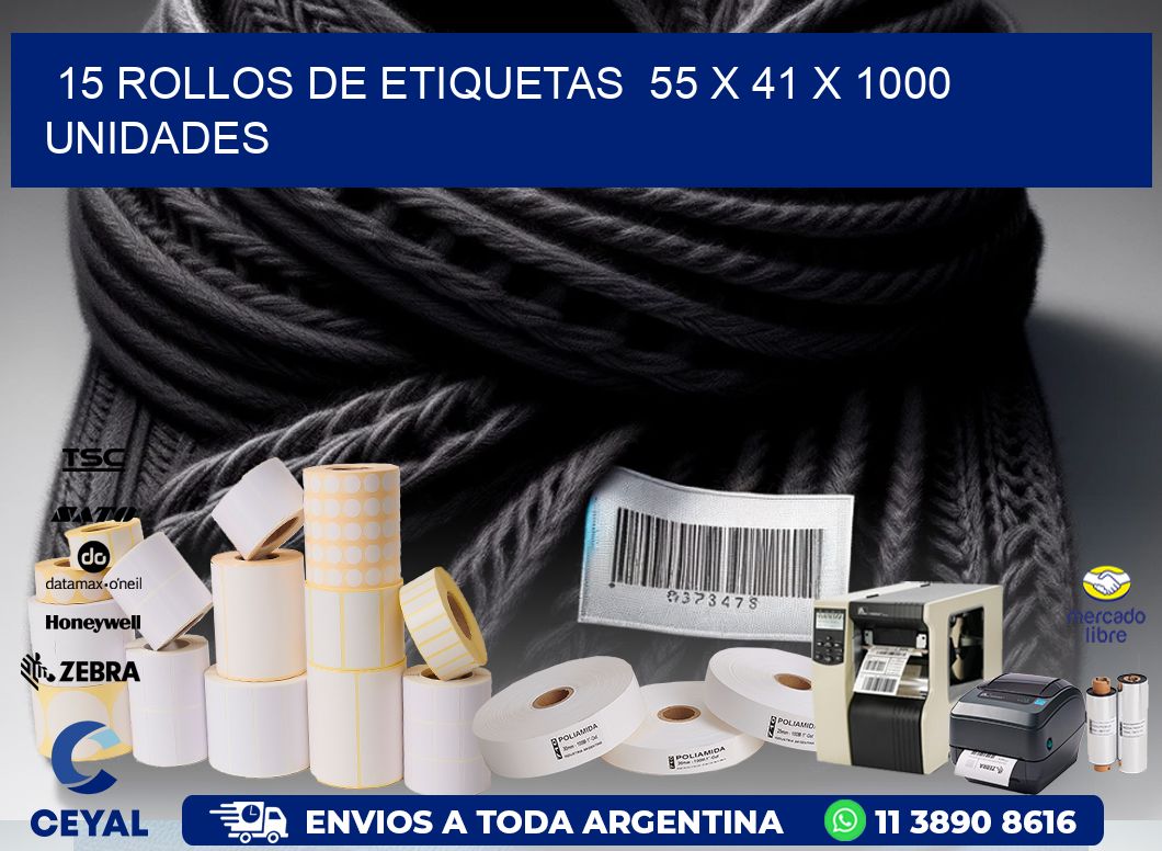 15 ROLLOS DE ETIQUETAS  55 x 41 X 1000 UNIDADES