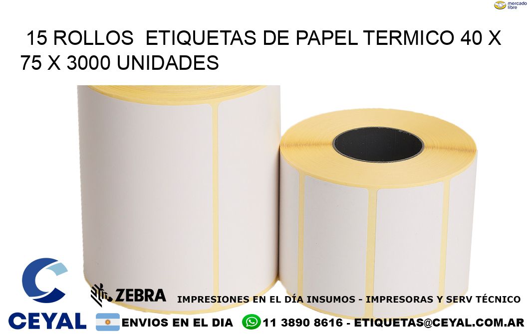 15 ROLLOS  ETIQUETAS DE PAPEL TERMICO 40 x 75 X 3000 UNIDADES