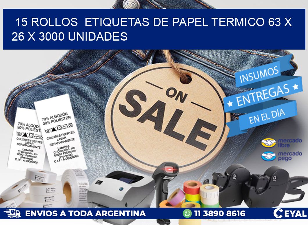 15 ROLLOS ETIQUETAS DE PAPEL TERMICO 63 x 26 X 3000 UNIDADES