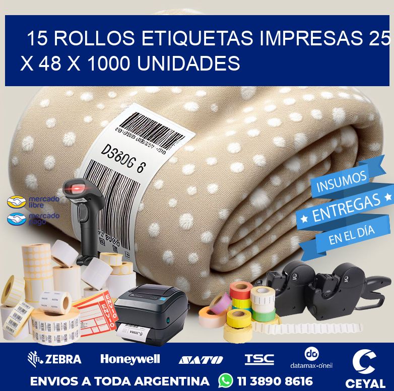 15 ROLLOS ETIQUETAS IMPRESAS 25 x 48 X 1000 UNIDADES