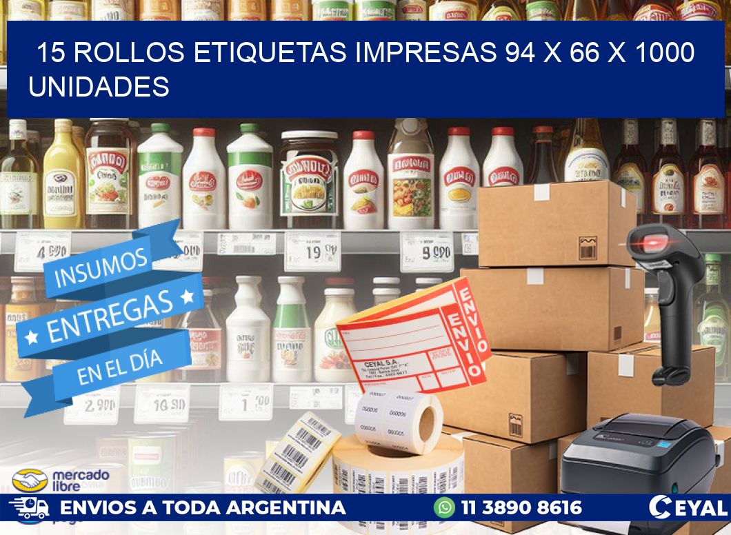 15 ROLLOS ETIQUETAS IMPRESAS 94 x 66 X 1000 UNIDADES