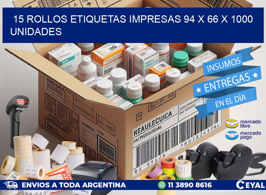 15 ROLLOS ETIQUETAS IMPRESAS 94 x 66 X 1000 UNIDADES