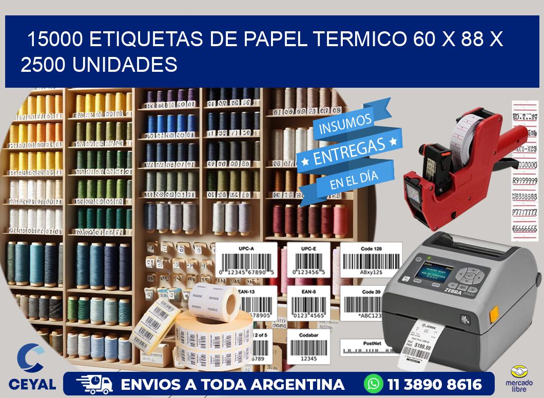 15000 ETIQUETAS DE PAPEL TERMICO 60 x 88 X 2500 UNIDADES