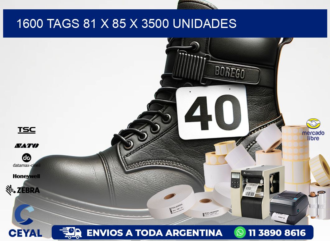 1600 TAGS 81 x 85 X 3500 UNIDADES