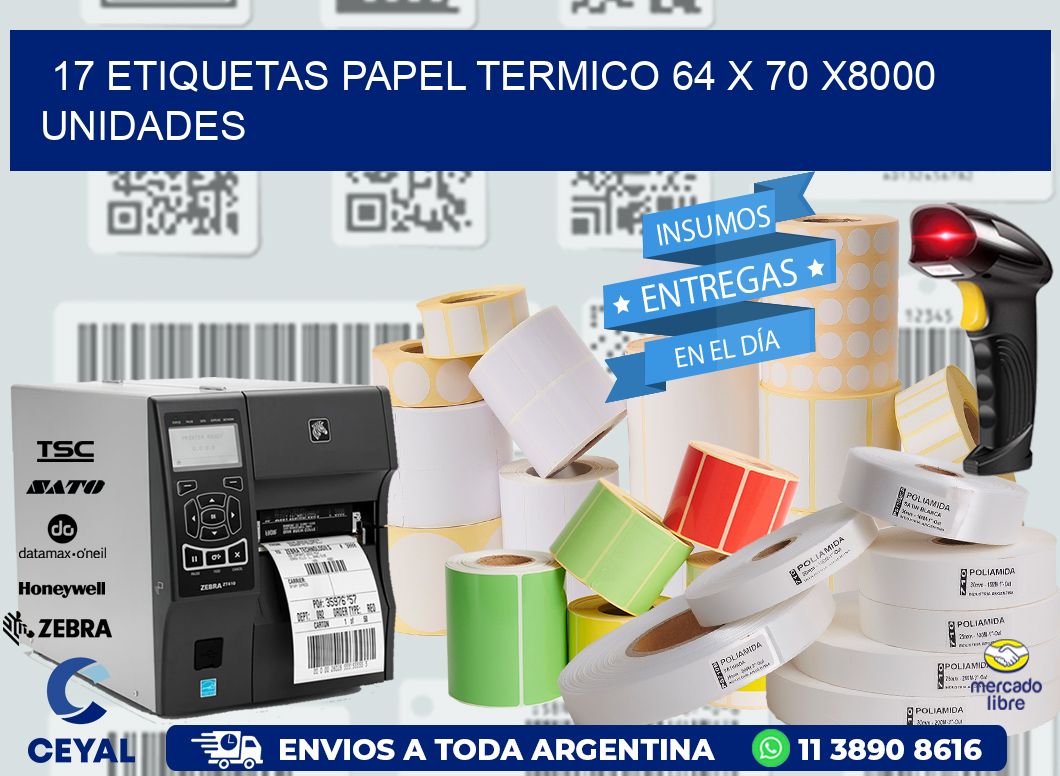 17 ETIQUETAS PAPEL TERMICO 64 x 70 X8000 UNIDADES