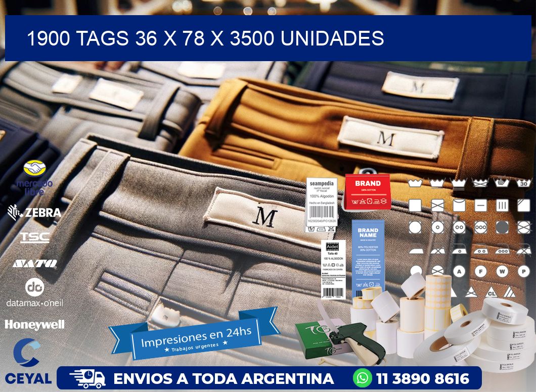 1900 TAGS 36 x 78 X 3500 UNIDADES