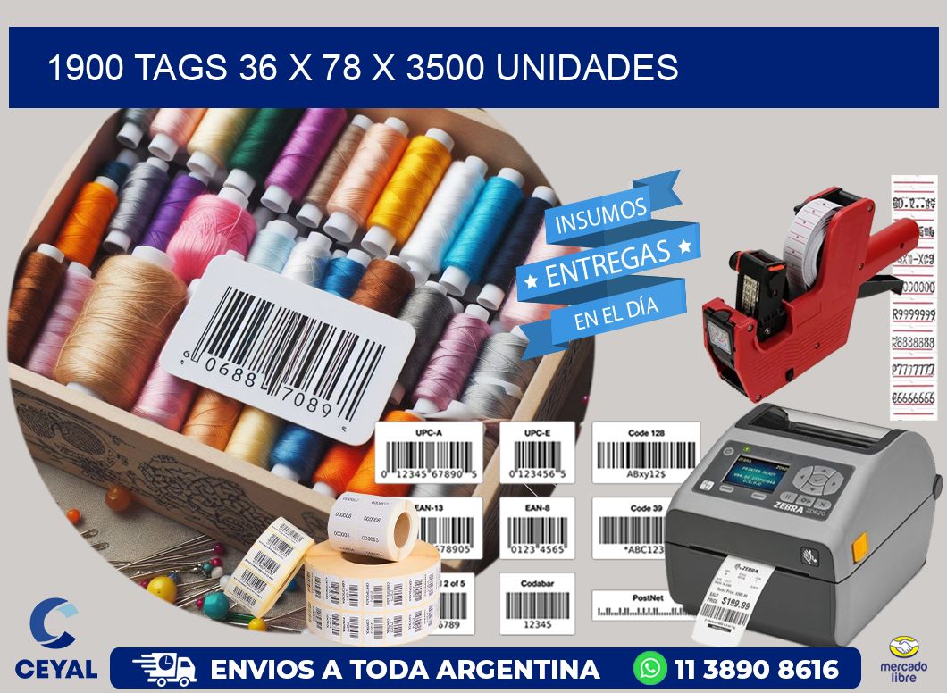 1900 TAGS 36 x 78 X 3500 UNIDADES