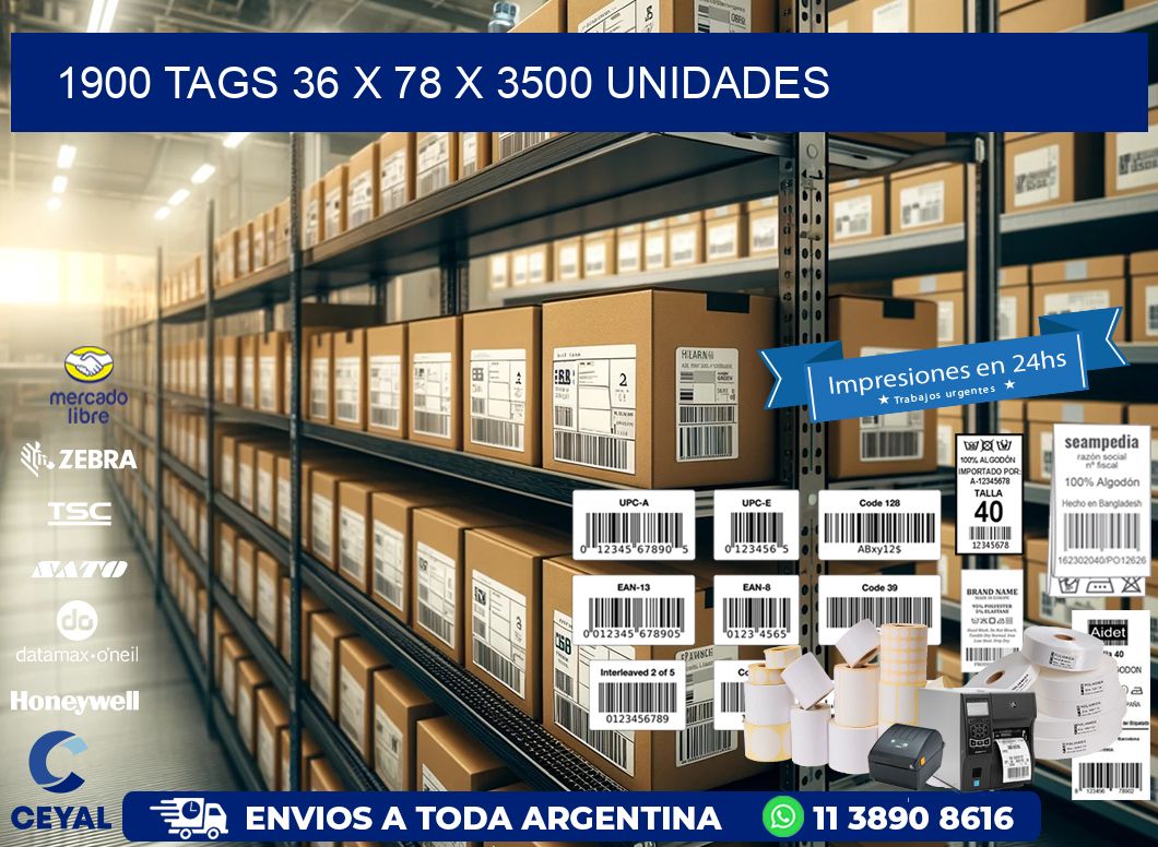 1900 TAGS 36 x 78 X 3500 UNIDADES