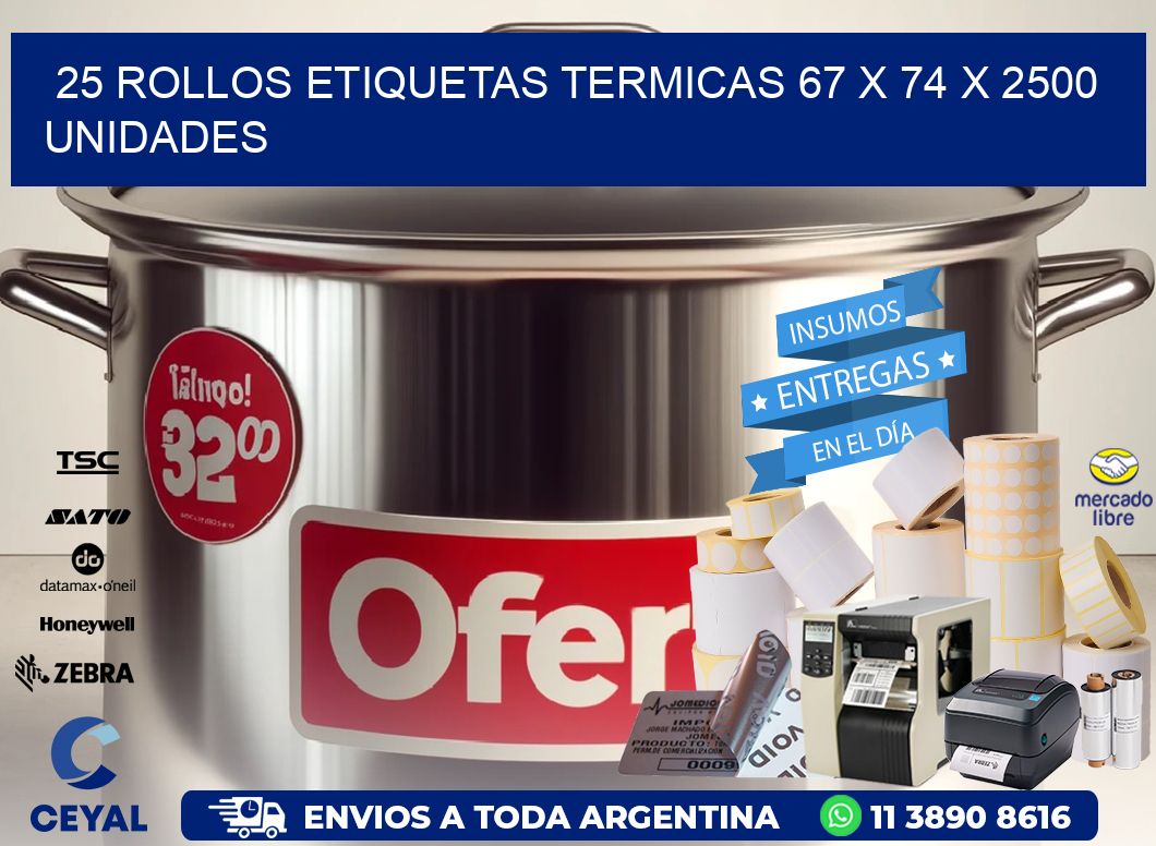 25 ROLLOS ETIQUETAS TERMICAS 67 x 74 X 2500 UNIDADES