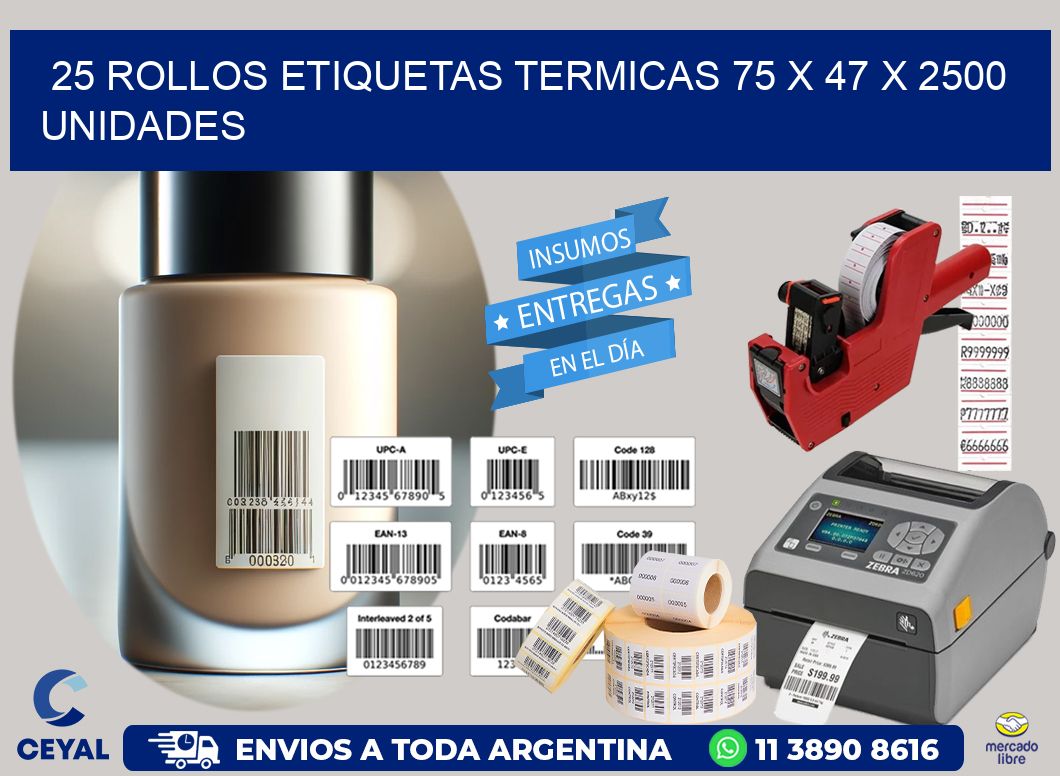 25 ROLLOS ETIQUETAS TERMICAS 75 x 47 X 2500 UNIDADES