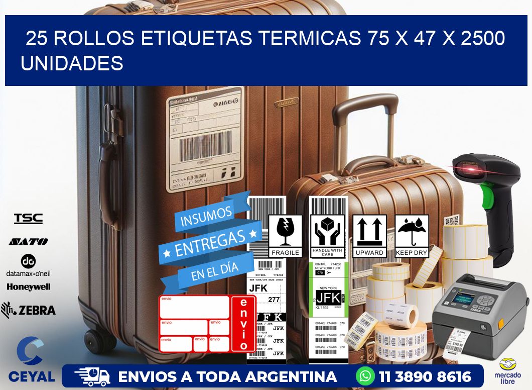 25 ROLLOS ETIQUETAS TERMICAS 75 x 47 X 2500 UNIDADES