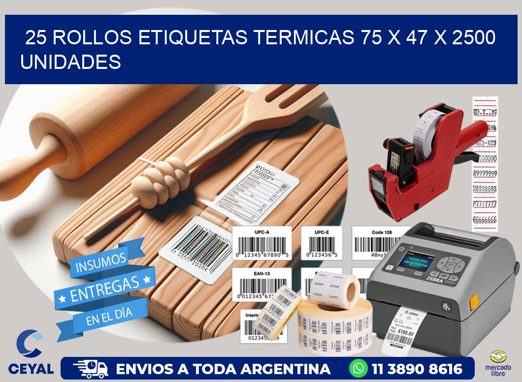 25 ROLLOS ETIQUETAS TERMICAS 75 x 47 X 2500 UNIDADES