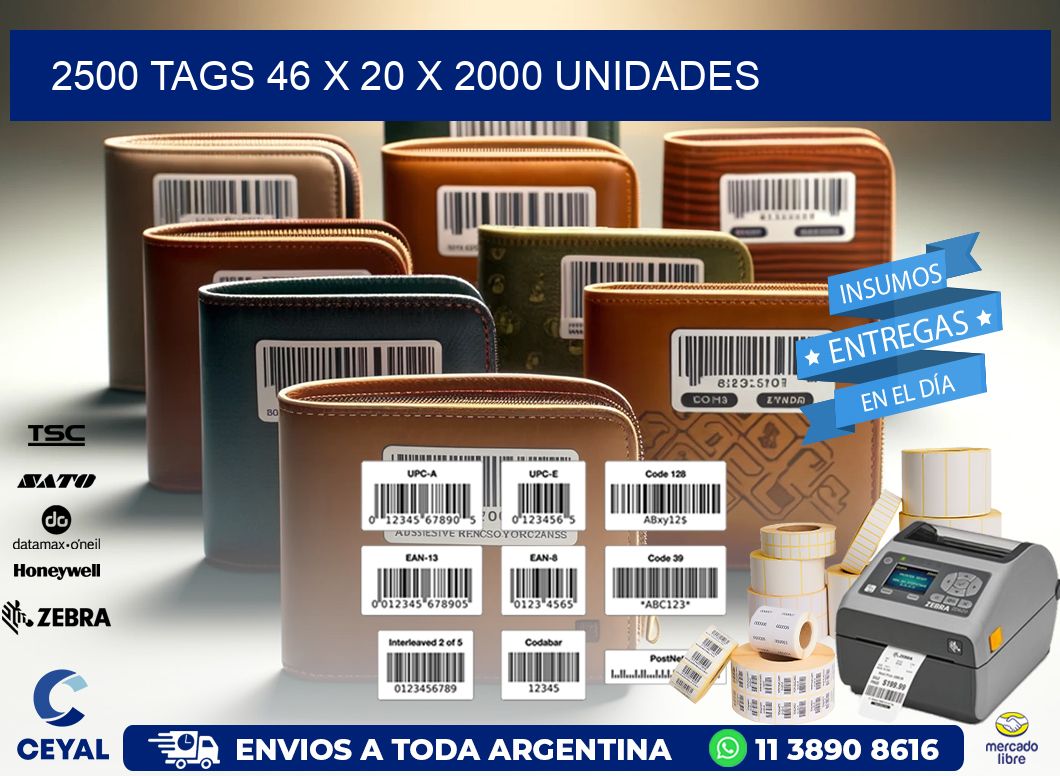 2500 TAGS 46 x 20 X 2000 UNIDADES