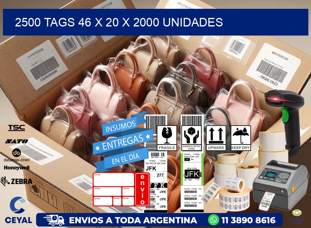 2500 TAGS 46 x 20 X 2000 UNIDADES
