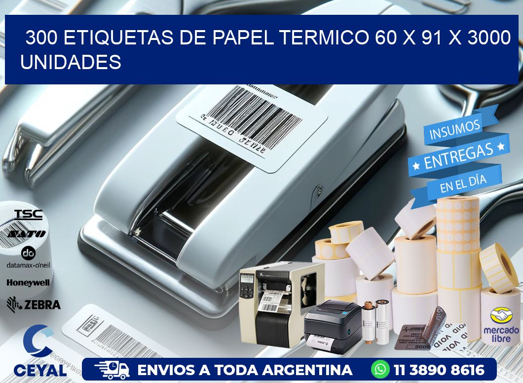 300 ETIQUETAS DE PAPEL TERMICO 60 x 91 X 3000 UNIDADES