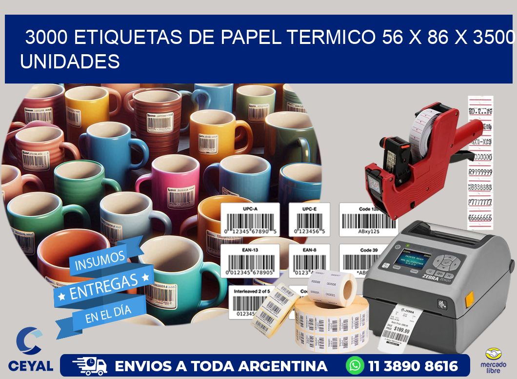 3000 ETIQUETAS DE PAPEL TERMICO 56 x 86 X 3500 UNIDADES