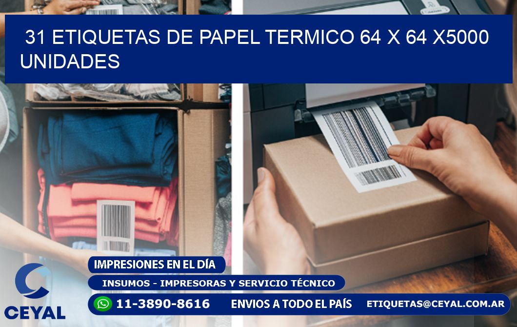 31 ETIQUETAS DE PAPEL TERMICO 64 x 64 X5000 UNIDADES