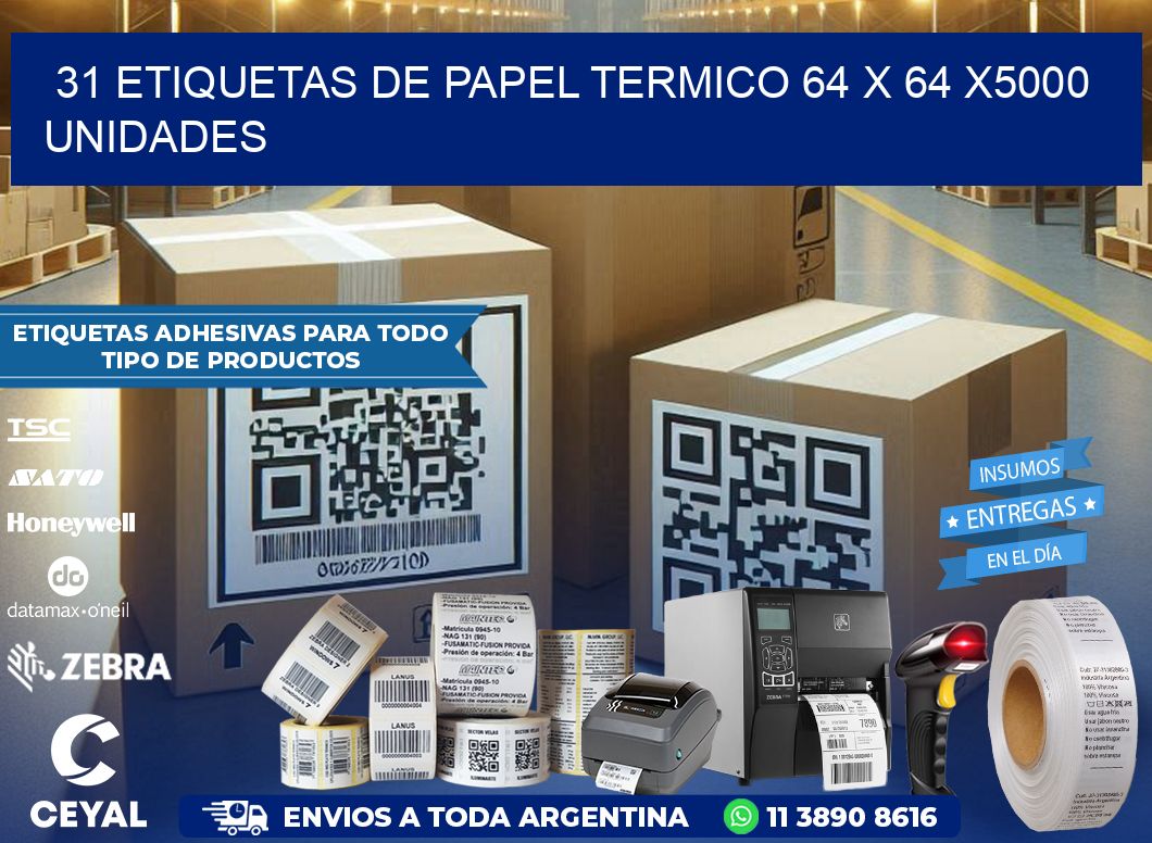 31 ETIQUETAS DE PAPEL TERMICO 64 x 64 X5000 UNIDADES