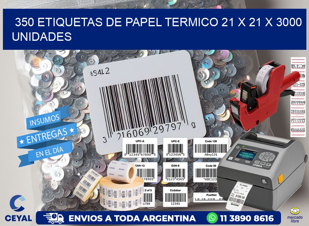 350 ETIQUETAS DE PAPEL TERMICO 21 x 21 X 3000 UNIDADES