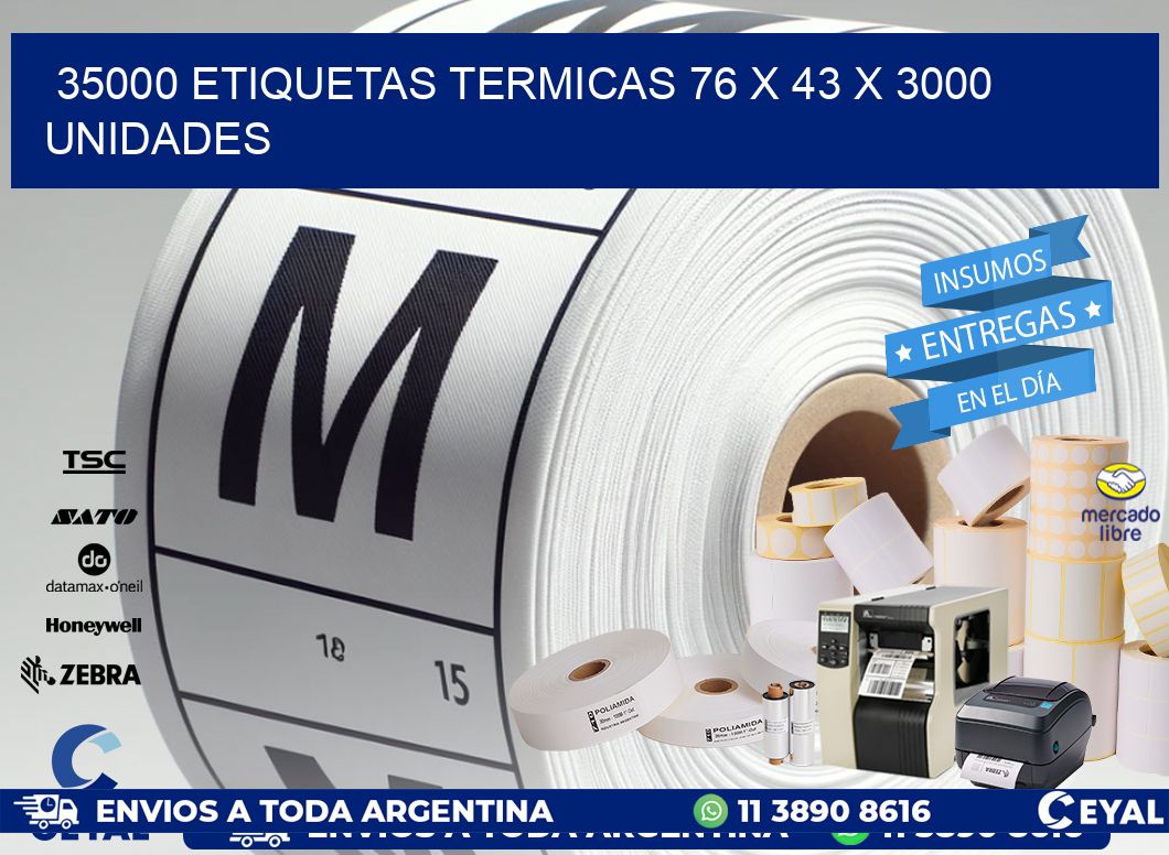 35000 ETIQUETAS TERMICAS 76 x 43 X 3000 UNIDADES