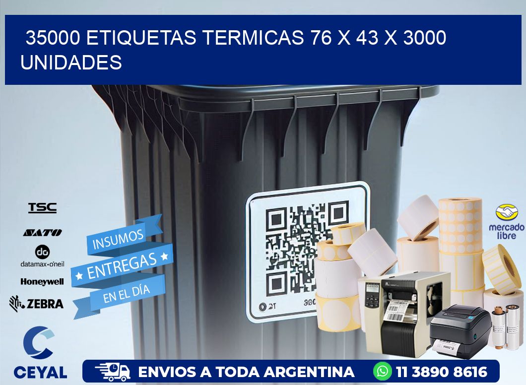 35000 ETIQUETAS TERMICAS 76 x 43 X 3000 UNIDADES