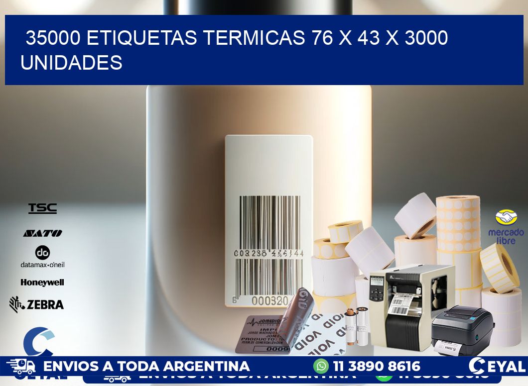 35000 ETIQUETAS TERMICAS 76 x 43 X 3000 UNIDADES