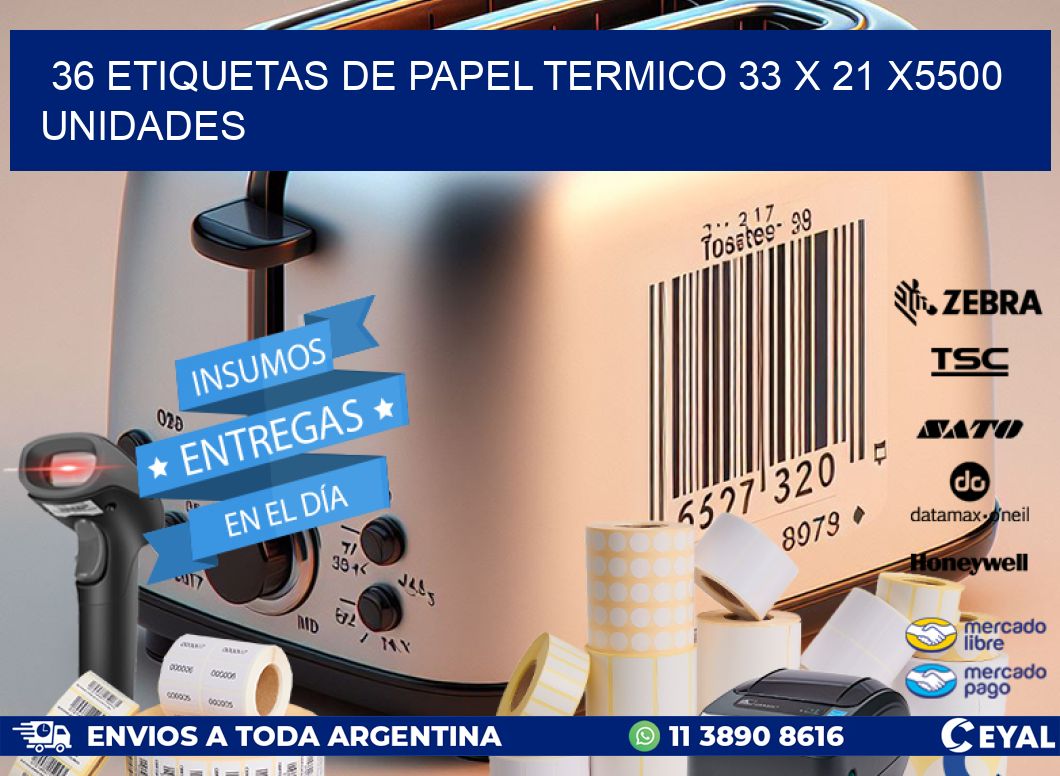 36 ETIQUETAS DE PAPEL TERMICO 33 x 21 X5500 UNIDADES