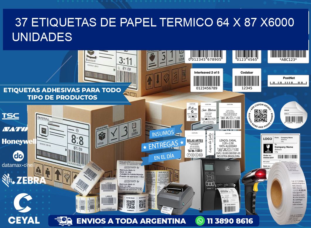 37 ETIQUETAS DE PAPEL TERMICO 64 x 87 X6000 UNIDADES