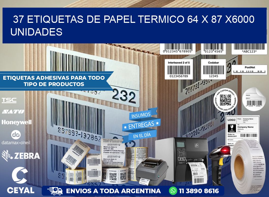 37 ETIQUETAS DE PAPEL TERMICO 64 x 87 X6000 UNIDADES