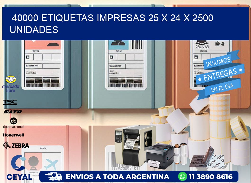 40000 ETIQUETAS IMPRESAS 25 x 24 X 2500 UNIDADES